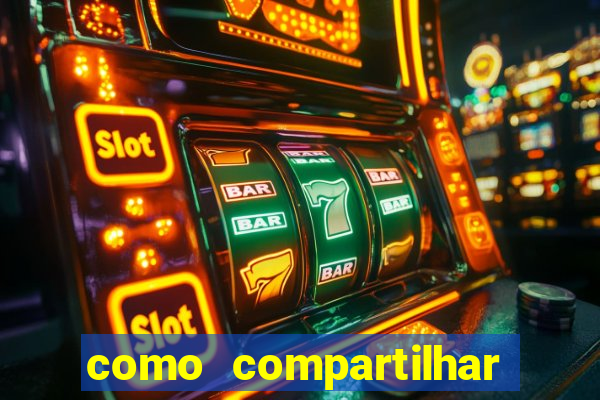 como compartilhar aposta no bet365