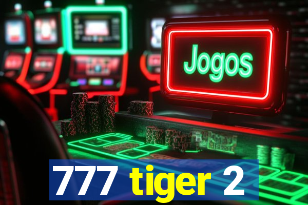 777 tiger 2