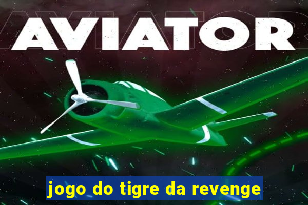 jogo do tigre da revenge