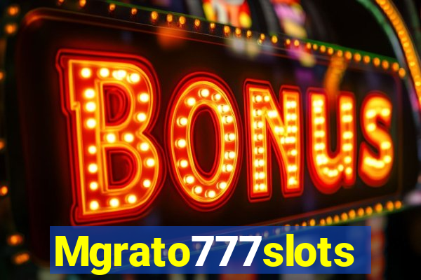 Mgrato777slots