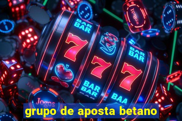 grupo de aposta betano