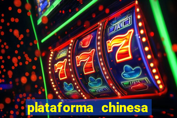 plataforma chinesa de jogo