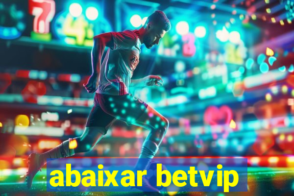 abaixar betvip