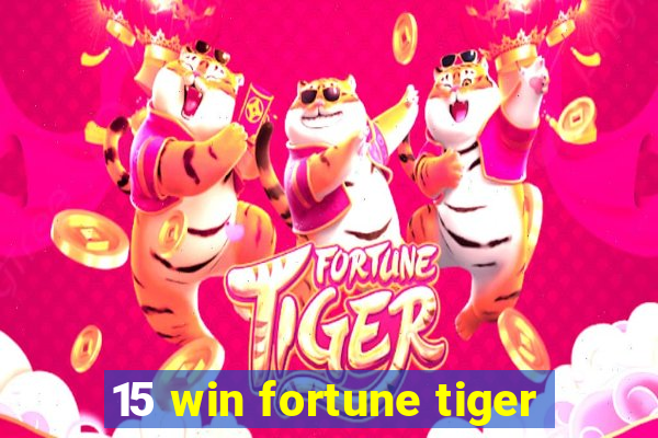 15 win fortune tiger