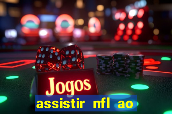 assistir nfl ao vivo gratis