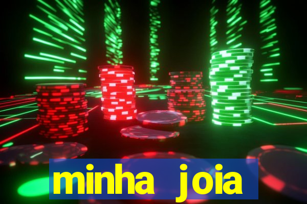 minha joia significado minha joia giria