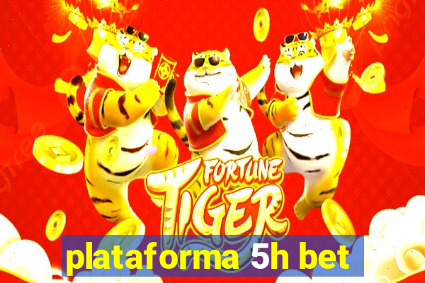 plataforma 5h bet