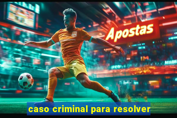 caso criminal para resolver