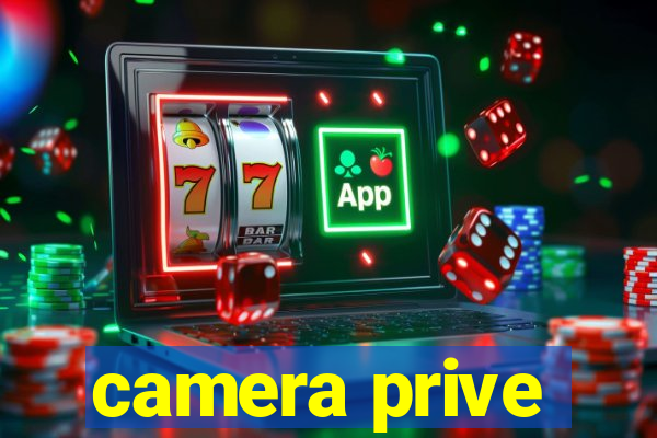 camera prive