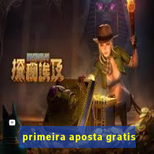 primeira aposta gratis