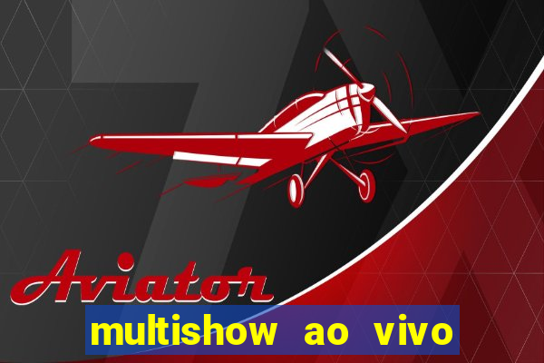 multishow ao vivo gratis online