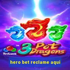 hero bet reclame aqui