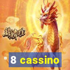 8 cassino