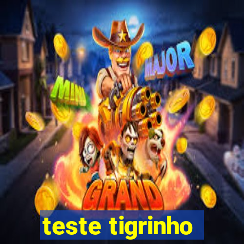 teste tigrinho