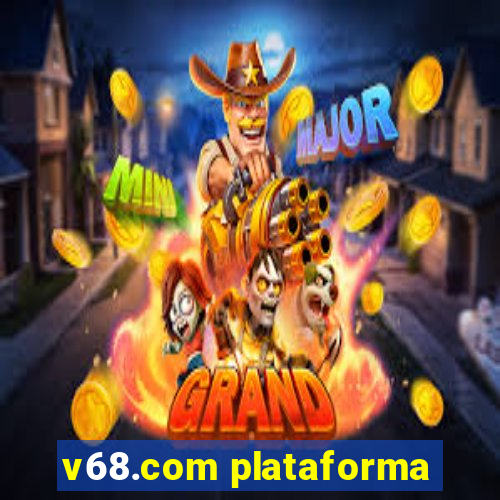 v68.com plataforma