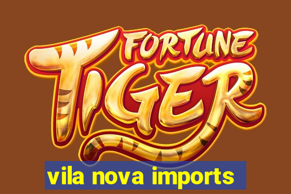 vila nova imports