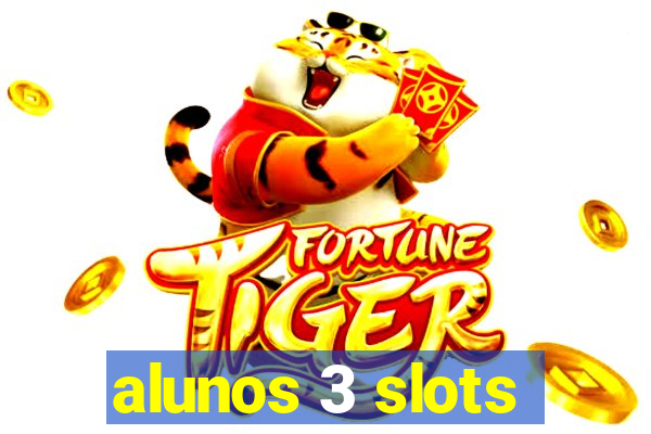 alunos 3 slots