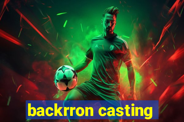 backrron casting