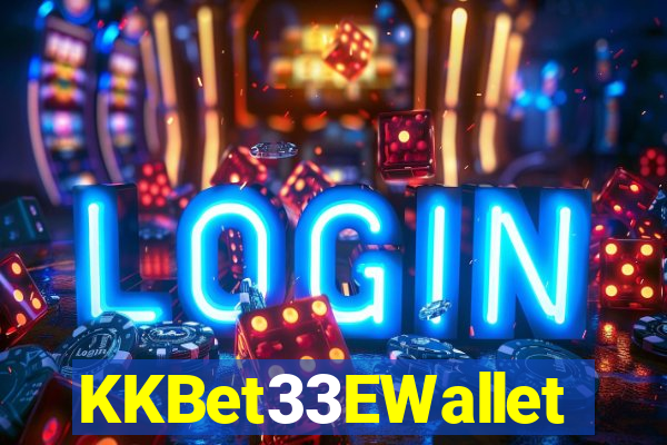 KKBet33EWallet