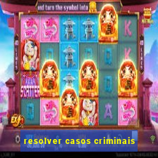 resolver casos criminais