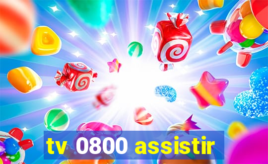 tv 0800 assistir