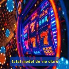 fatal model de rio claro