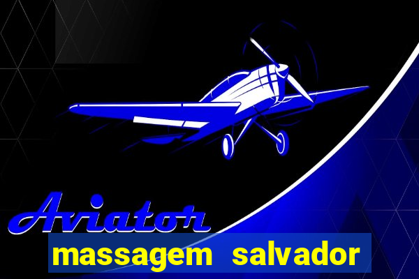 massagem salvador de bahia