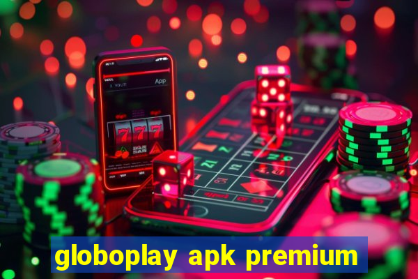 globoplay apk premium