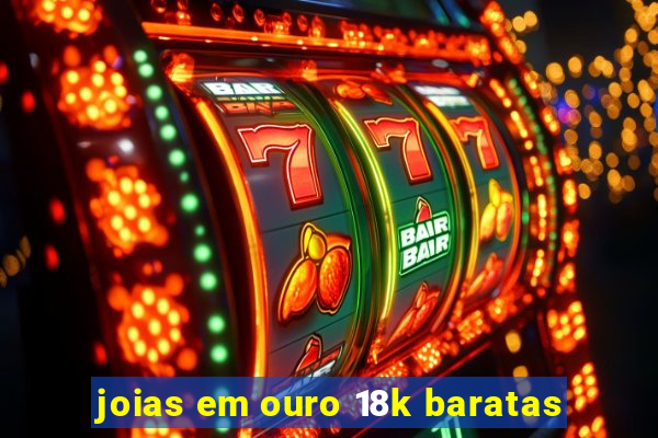 joias em ouro 18k baratas