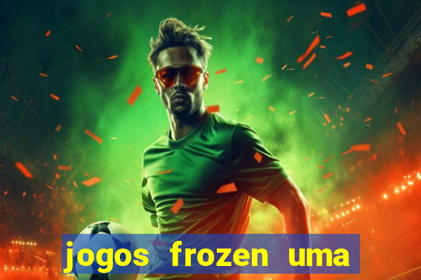 jogos frozen uma aventura congelante problema em dobro