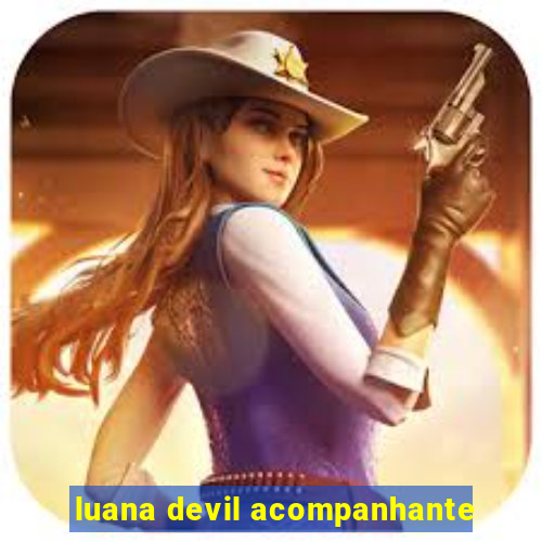 luana devil acompanhante