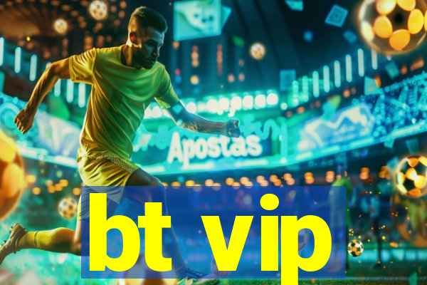 bt vip