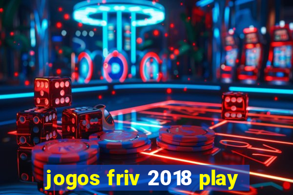 jogos friv 2018 play