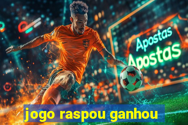 jogo raspou ganhou