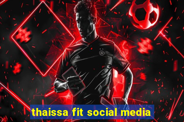 thaissa fit social media