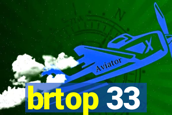 brtop 33