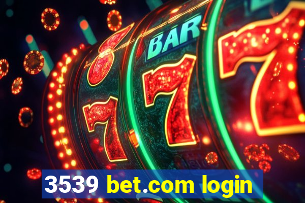 3539 bet.com login