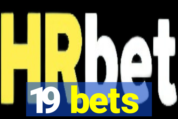 19 bets