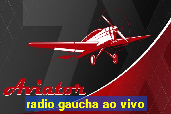 radio gaucha ao vivo