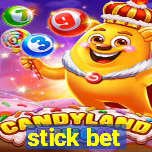 stick bet