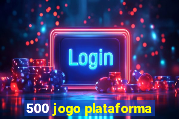 500 jogo plataforma