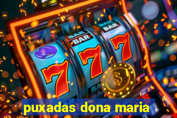 puxadas dona maria