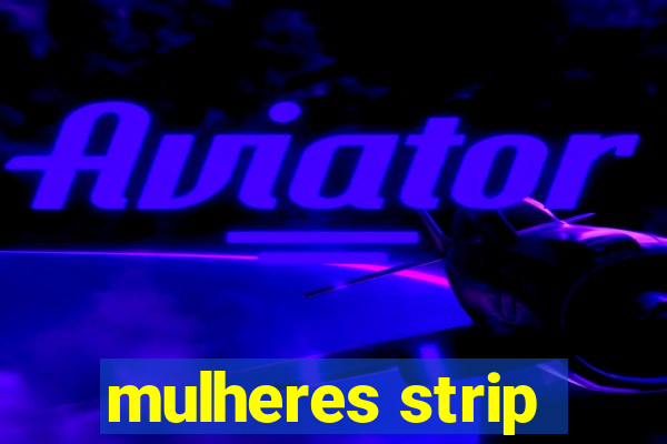 mulheres strip