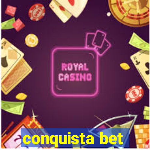 conquista bet