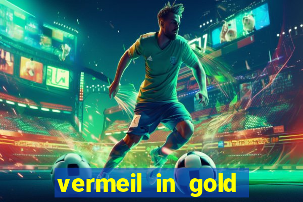 vermeil in gold dublado em português