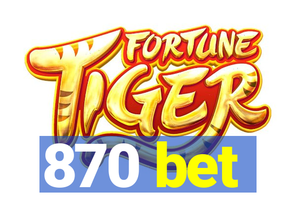 870 bet