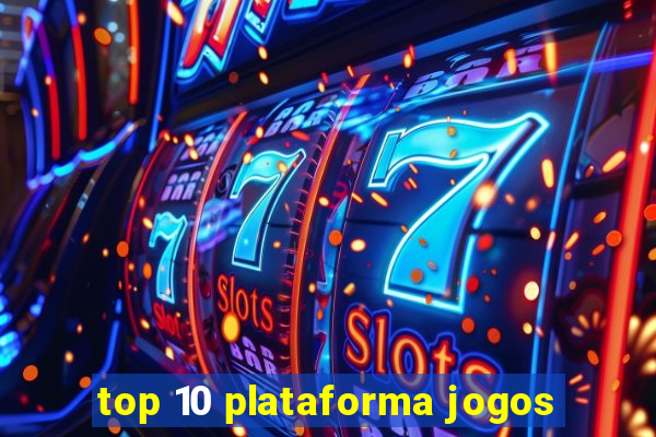 top 10 plataforma jogos