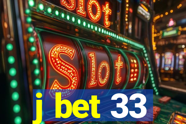 j bet 33