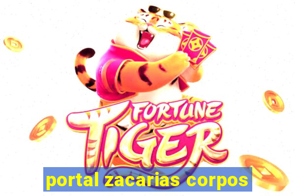 portal zacarias corpos