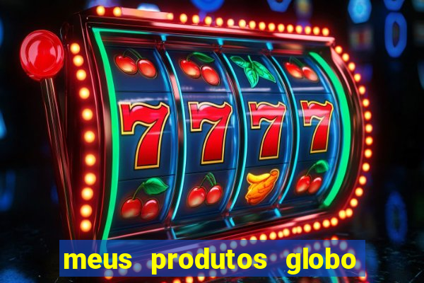 meus produtos globo com pagamento